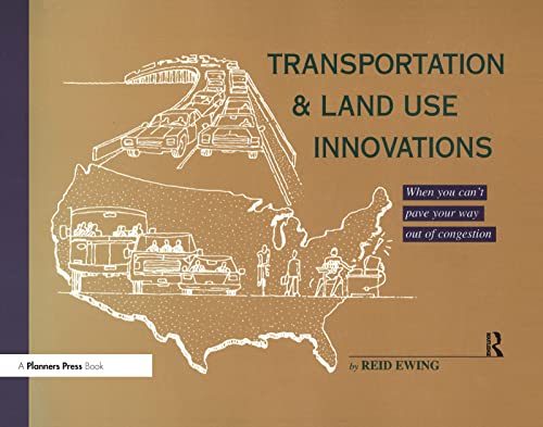 Transportation & Land Use Innovations: When You Can't Pave Your Way Out Of Congestion (9781884829123) by Ewing, Reid