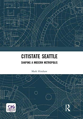 9781884829222: Citistate Seattle: Shaping A Modern Metropolis