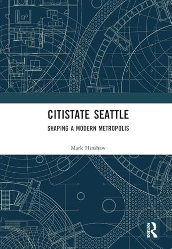 Beispielbild fr Citistate Seattle: Shaping A Modern Metropolis zum Verkauf von Stock & Trade  LLC