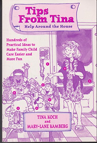 Beispielbild fr Tips from Tina: Help Around the House --Hundreds of Practical Ideas to Make Family Child Care Easier and More Fun zum Verkauf von HPB-Ruby