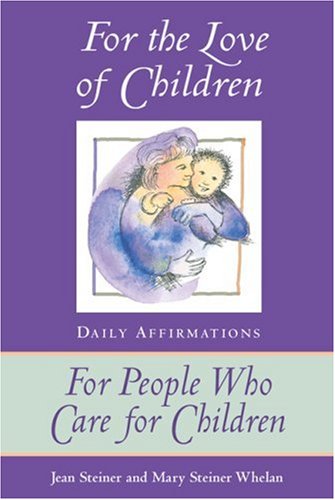 9781884834042: For the Love of Children: Daily Affirmations for People Who Care for Children