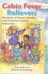 Stock image for Cabin Fever Relievers: Hundreds of Games, Activities, and Crafts for Creative Indoor Fun for sale by Wonder Book
