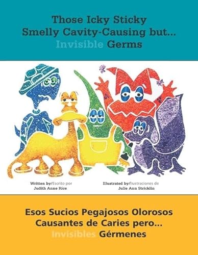 Beispielbild fr Those Icky Sticky Smelly Cavity-Causing but . . .: Esos sucios pegajosos olorosos causantes de caries pero . . . invisibles g?rmenes (Spanish Edition) zum Verkauf von SecondSale