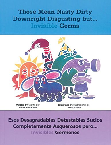 Stock image for Those Mean Nasty Dirty Downright Disgusting but.Invisible Germs / Esos desagradables detestables sucios completamente asquerosos pero. invisibles . y espaol) (English and Spanish Edition) for sale by Goodwill