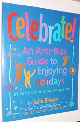 Beispielbild fr Celebrate!: An Anti-Bias Guide to Enjoying Holidays in Early Childhood Programs zum Verkauf von Wonder Book