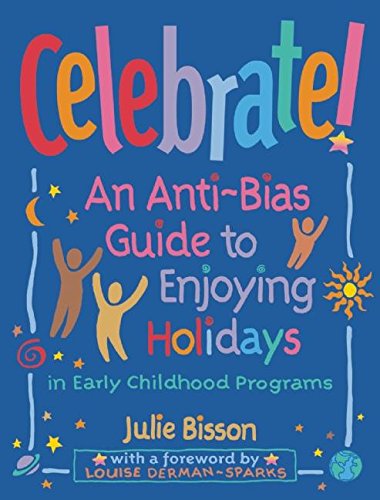 Stock image for Celebrate! : An Anti-Bias Guide to Enjoying Holidays in Early Childhood Programs for sale by Better World Books