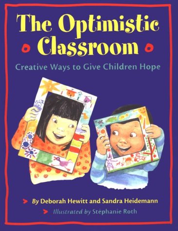 Stock image for The Optimistic Classroom : Creative Ways to Give Children Hope for sale by Better World Books