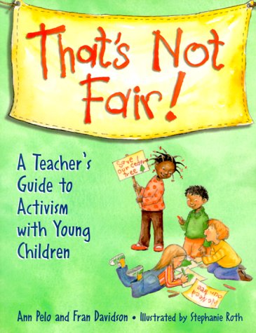 Beispielbild fr That's No Fair! : A Teacher's Guide to Activism with Young Children zum Verkauf von Better World Books