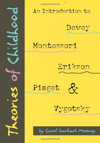 Beispielbild fr Theories of Childhood: An Introduction to Dewey, Montessori, Erikson, Piaget, and Vygotsky zum Verkauf von Buchpark