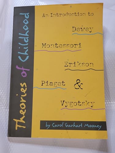 Stock image for Theories of Childhood: An Introduction to Dewey, Montessori, Erikson, Piaget, and Vygotsky for sale by SecondSale