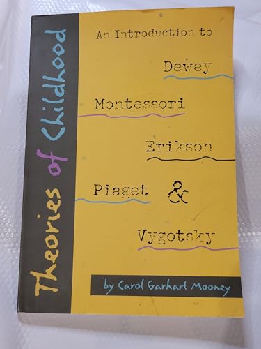 9781884834851: Theories of Childhood: An Introduction to Dewey, Montessori, Erickson, Piaget and Vygotsky