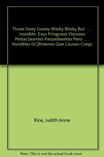 Stock image for Those Ooey Gooey Winky Blinky but . . . Invisible: Esos pringosos viscosos pesta?eantes parpadeantes pero . . . invisibles g?rmenes que causan conjuntivitis (Spanish Edition) for sale by SecondSale