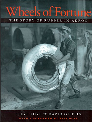 Stock image for Wheels of Fortune : The Story of Rubber in Akron for sale by Better World Books