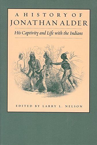 Stock image for History of Jonathan Alder: His Captivity and Life with the Indians for sale by ThriftBooks-Dallas