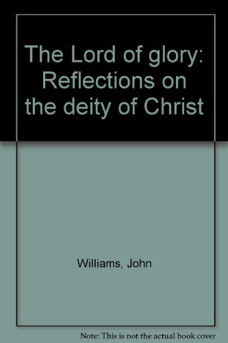 9781884838279: The Lord of glory: Reflections on the deity of Chr