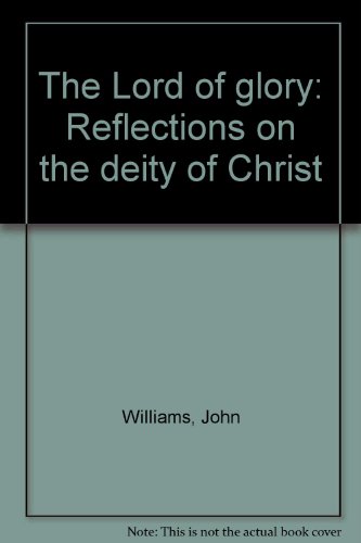 Stock image for The Lord of glory: Reflections on the deity of Christ for sale by Wonder Book