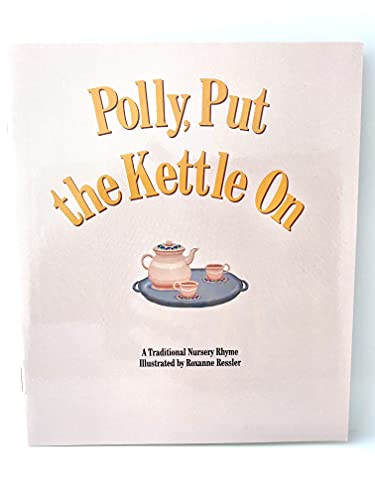 Beispielbild fr Polly, Put the Kettle On: A Traditonal Nursery Rhyme zum Verkauf von Better World Books