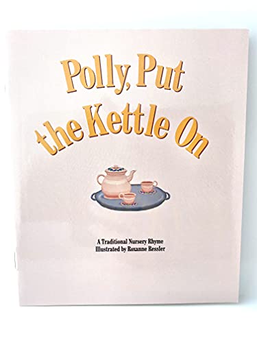 Stock image for Polly, Put the Kettle On: A Traditonal Nursery Rhyme for sale by Better World Books