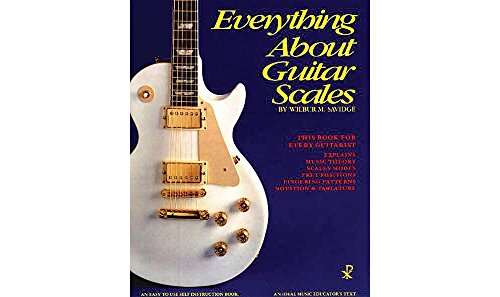 Everything About Guitar Scales - Savidge, Wilbur M.