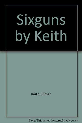 9781884849107: Sixguns by Keith