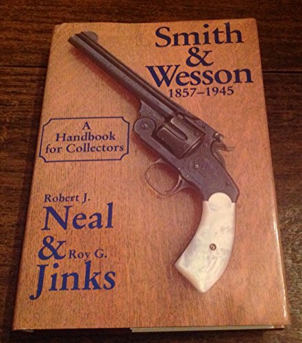 SMITH & WESSON 1857 - 1945: A HANDBOOK FOR COLLECTORS