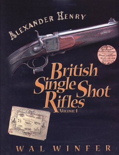 Imagen de archivo de British Single Shot Rifles, Alexander Henry: Volume 1 a la venta por Revaluation Books