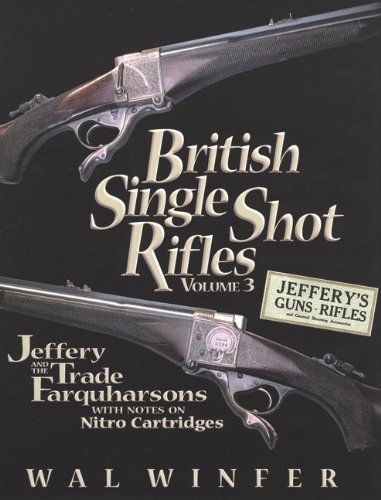 9781884849275: British Single Shot Rifles, Volume 3; Jeffery and the Trade Farquharsons with Notes on Nitro Cartridges by Wal Winfer (1999-01-01)