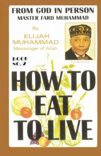 Beispielbild fr HOW TO EAT TO LIVE - BOOK TWO: From God In Person, Master Fard Muhammad zum Verkauf von GF Books, Inc.