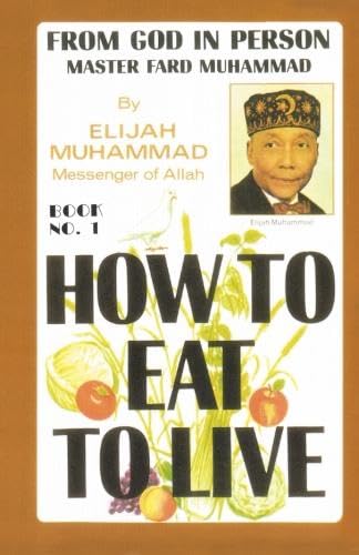 Imagen de archivo de HOW TO EAT TO LIVE - BOOK ONE: From God In Person, Master Fard Muhammad a la venta por St Vincent de Paul of Lane County