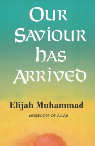OUR SAVIOUR HAS ARRIVED (9781884855177) by Muhammad, Elijah