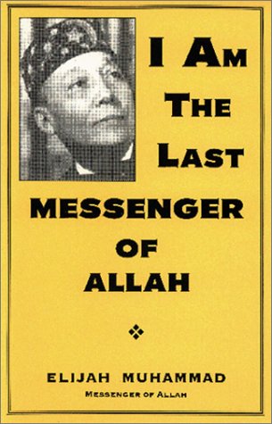 I Am the Last Messenger of Allah (9781884855238) by Muhammad, Elijah