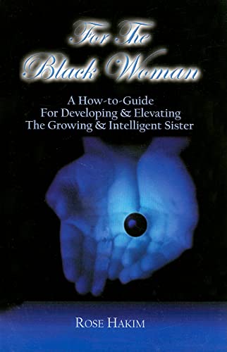 Beispielbild fr FOR THE BLACK WOMAN:: A How-To-Guide For Developing & Elevating The Growing & Intelligent Sister zum Verkauf von ZBK Books