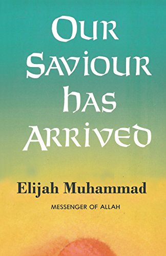 Our Saviour Has Arrived (9781884855740) by Muhammad, Elijah