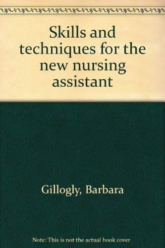 Stock image for Skills and techniques for the new nursing assistant for sale by BookHolders