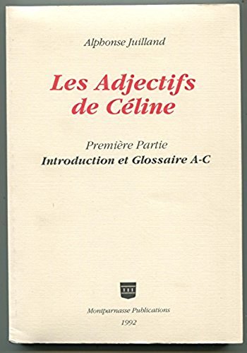 Imagen de archivo de Les Adjectifs de Celine. Premiere Partie: Introduction et Glossaire A-C a la venta por Zubal-Books, Since 1961