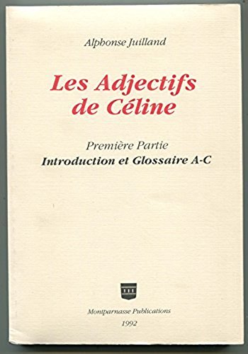 Les Adjectives De Celine: Introduction Et Glossaire A-C (9781884868030) by Juilland, Alphonse