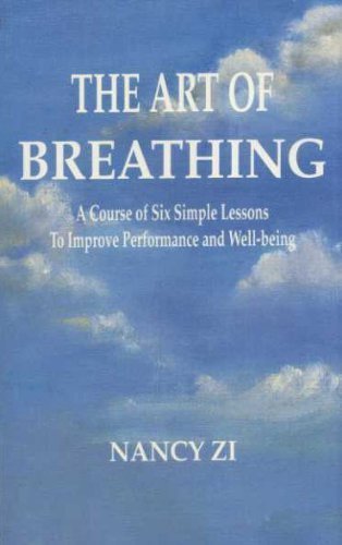 The Art of Breathing: A Course of Six Simple Lessons to Improve Performance and Well Being (9781884872624) by Nancy-zi