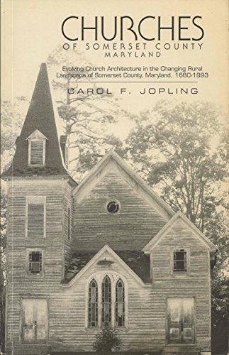 Stock image for The Churches of Somerset County, Maryland: Evolving Church Architecture in the Changing Rural Landscape, Somerset County, Maryland, 1600-1993 for sale by ThriftBooks-Dallas