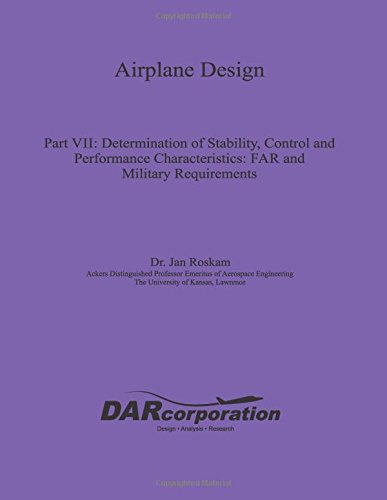 Stock image for Airplane Design Part VII: Determination of Stability, Control and Performance Characteristics for sale by -OnTimeBooks-