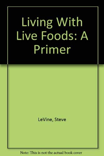 Beispielbild fr Living With Live Foods: A Primer zum Verkauf von Wonder Book