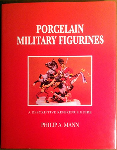 Stock image for Porcelain Military Figurines: A Descriptive Reference Guide for sale by Griffin Books