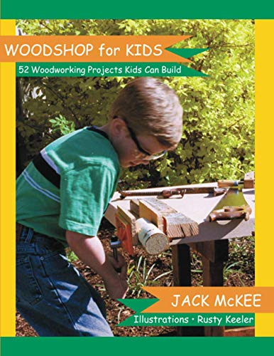 Stock image for Woodshop for Kids: 52 Woodworking Projects Kids can Build for sale by Your Online Bookstore