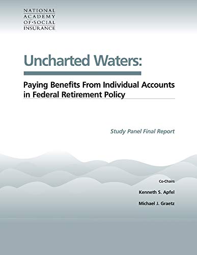 Beispielbild fr Uncharted Waters: Paying Benefits From Individual Accounts in Federal Retirement Policy zum Verkauf von Midtown Scholar Bookstore