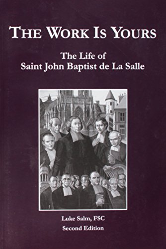 Stock image for The Work Is Yours : The Life of Saint John Baptist de La Salle for sale by Better World Books: West