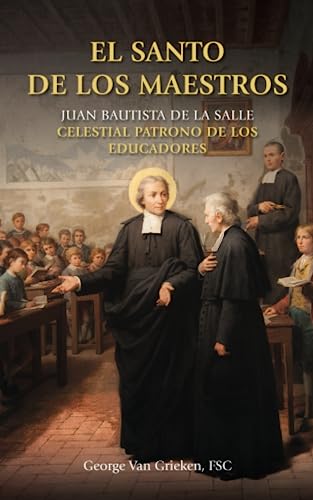 Stock image for El Santo de los Maestros: Juan Bautista de La Salle - Celestial Patrono de los Educadores (Spanish Edition) for sale by GF Books, Inc.