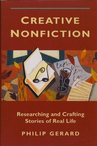 Imagen de archivo de Creative Nonfiction: Researching and Crafting Stories of Real Life a la venta por Reliant Bookstore