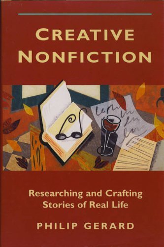 Stock image for Creative Nonfiction: Researching and Crafting Stories of Real Life for sale by Reliant Bookstore