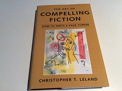 9781884910302: The Art of Compelling Fiction: How to Write a Page Turner