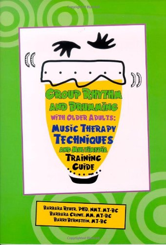 Beispielbild fr Group Rhythm and Drumming with Older Adults : Music Therapy Techniques and Multimedia Training Guide zum Verkauf von Better World Books