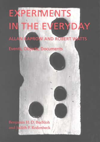 Experiments in the Everyday: Allan Kaprow and Robert Watts Events, Objects, Documents